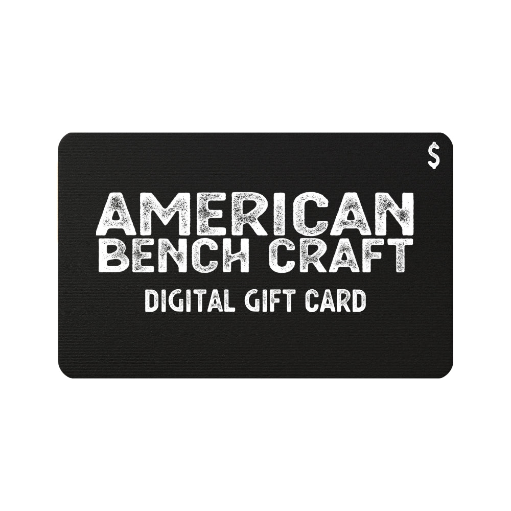 Digital Gift Card – American Bench Craft